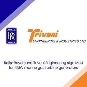 Rolls-Royce and Triveni Engineering Ink MoU for 4MW Marine Gas Turbine Generators