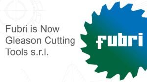 Gleason Corporation Acquires Fubri s.r.l.